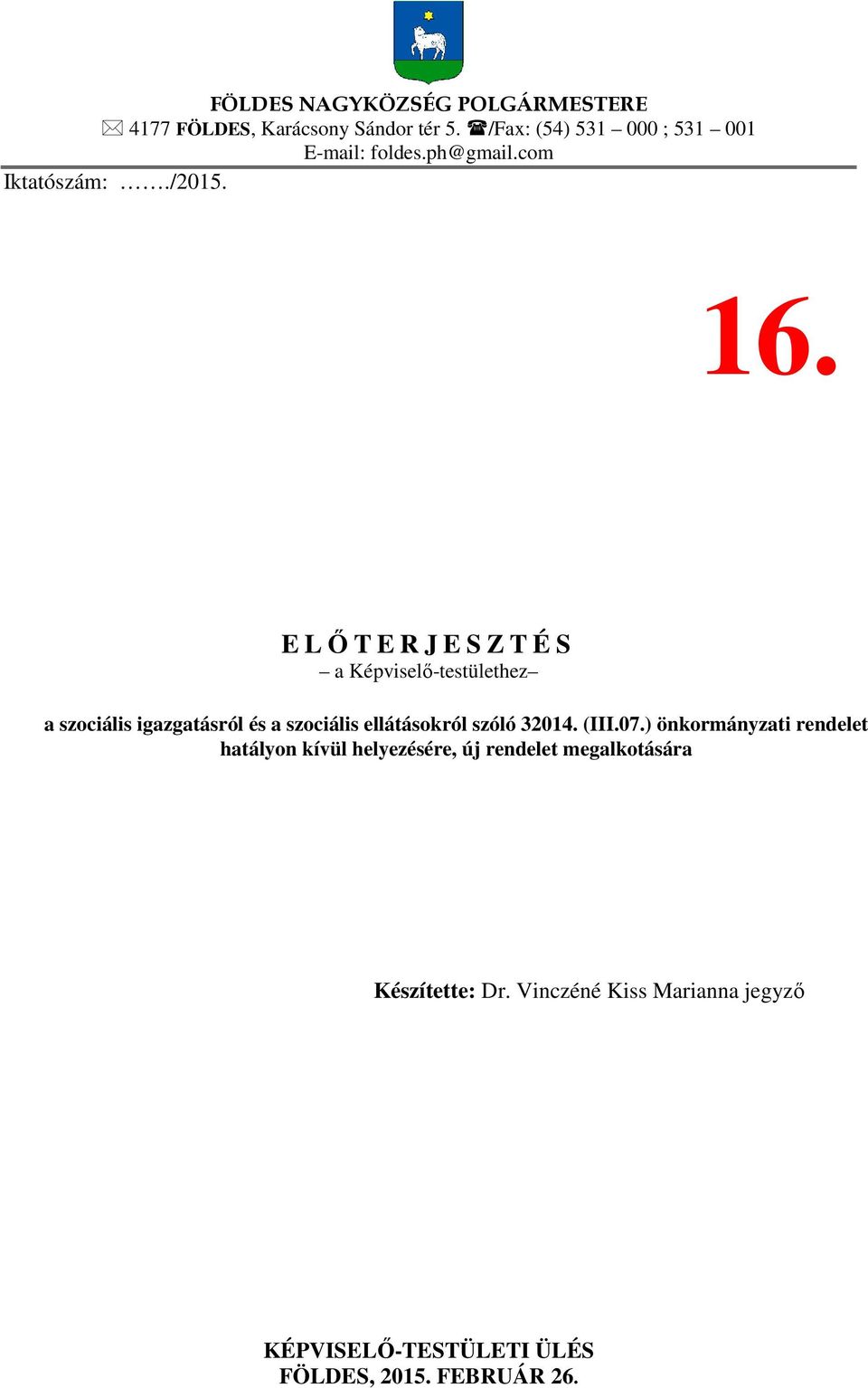 E LŐTERJESZTÉS a Képviselő-testülethez a szociális igazgatásról és a szociális ellátásokról szóló 32014. (III.