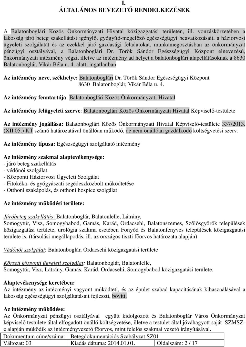 munkamegosztásban az önkormányzat pénzügyi osztályával, a Balatonboglári Dr.