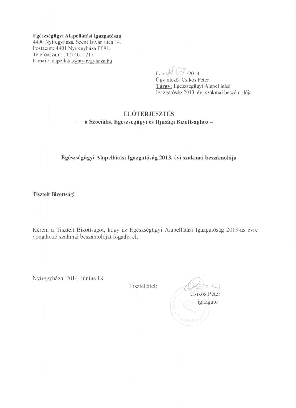 évi szakmai beszámolója ELŐTERJESZTÉS a Szociális, Egészségügyi és Ifjúsági Bizottsághoz - Egészségügyi Alapellátási Igazgatóság 2013.