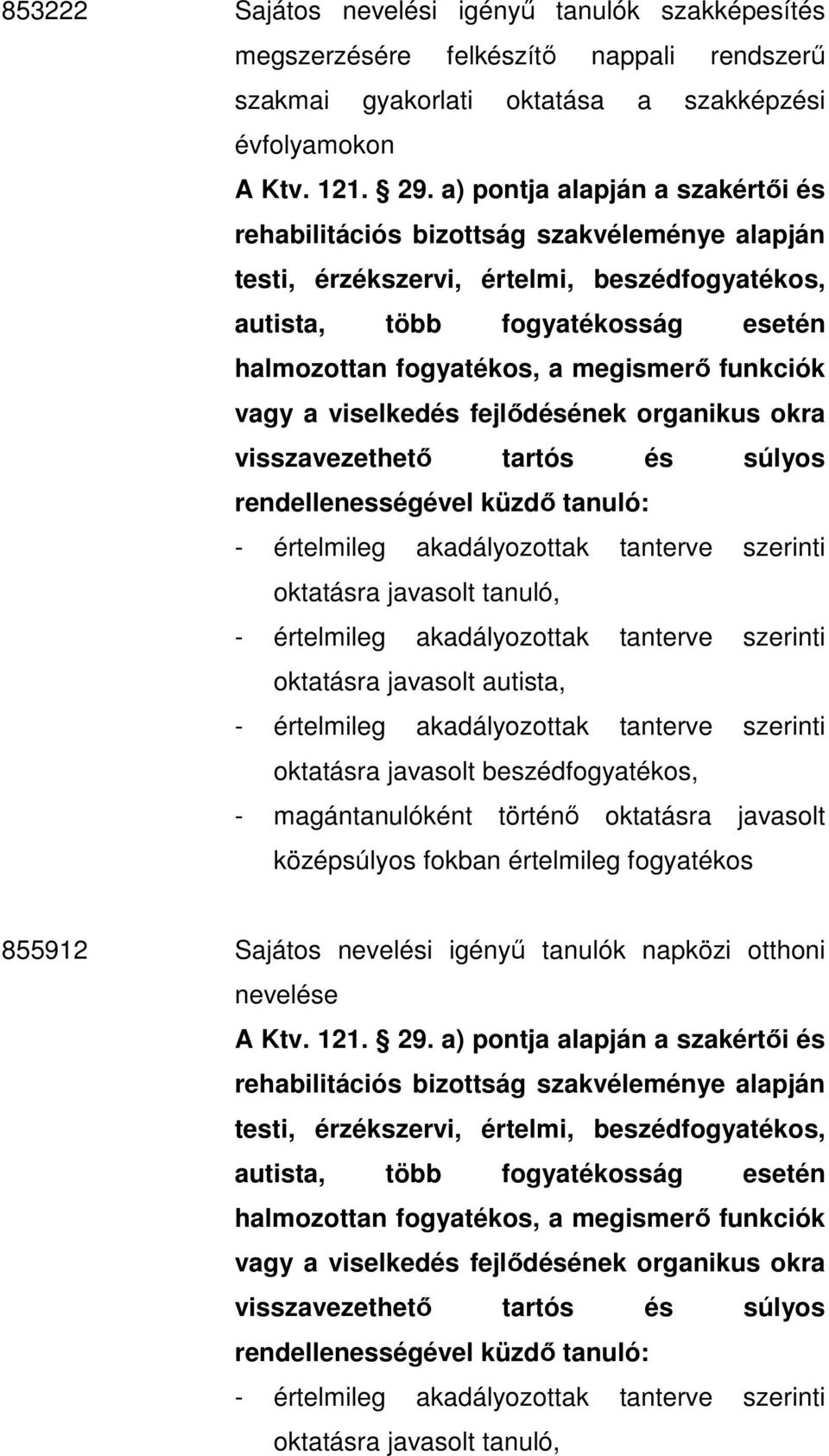 gyakorlati oktatása a szakképzési évfolyamokon 855912