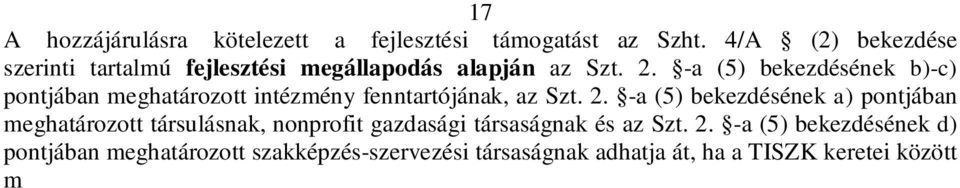 -a (5) bekezdésének a) pontjában meghatározott társulásnak, nonprofit gazdasági társaságnak és az Szt. 2.