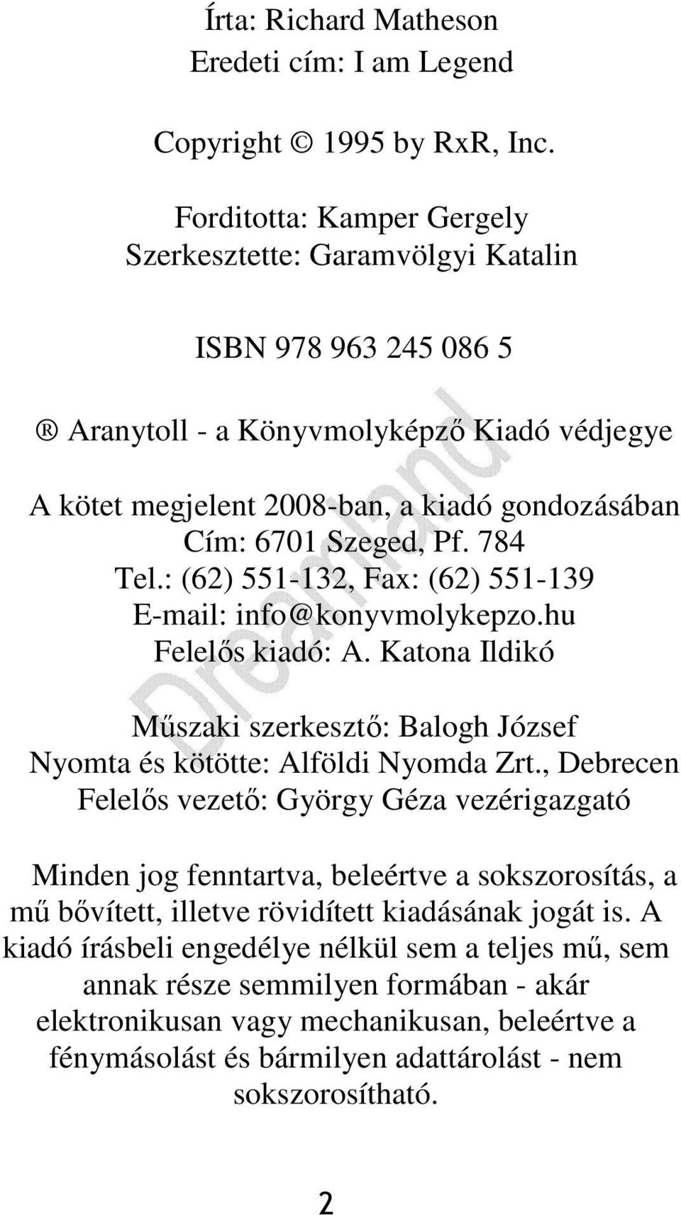 784 Tel.: (62) 551-132, Fax: (62) 551-139 E-mail: info@konyvmolykepzo.hu Felelıs kiadó: A. Katona Ildikó Mőszaki szerkesztı: Balogh József Nyomta és kötötte: Alföldi Nyomda Zrt.