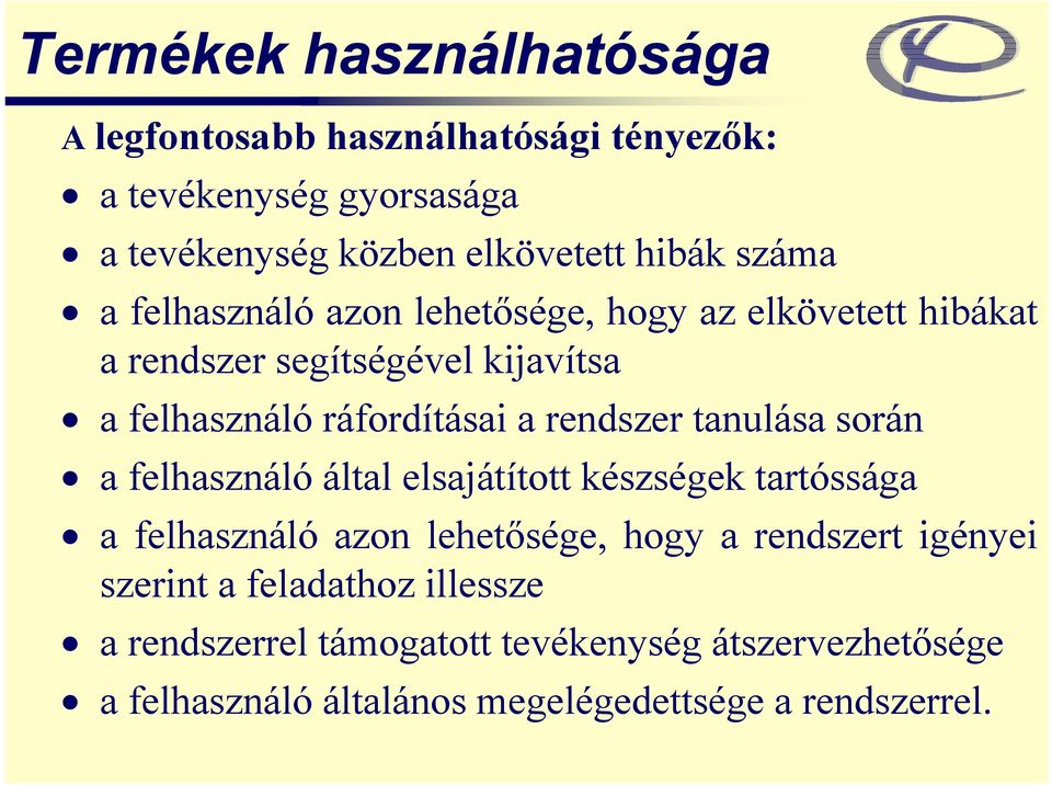 rendszer tanulása során a felhasználó által elsajátított készségek tartóssága a felhasználó azon lehetősége, hogy a rendszert