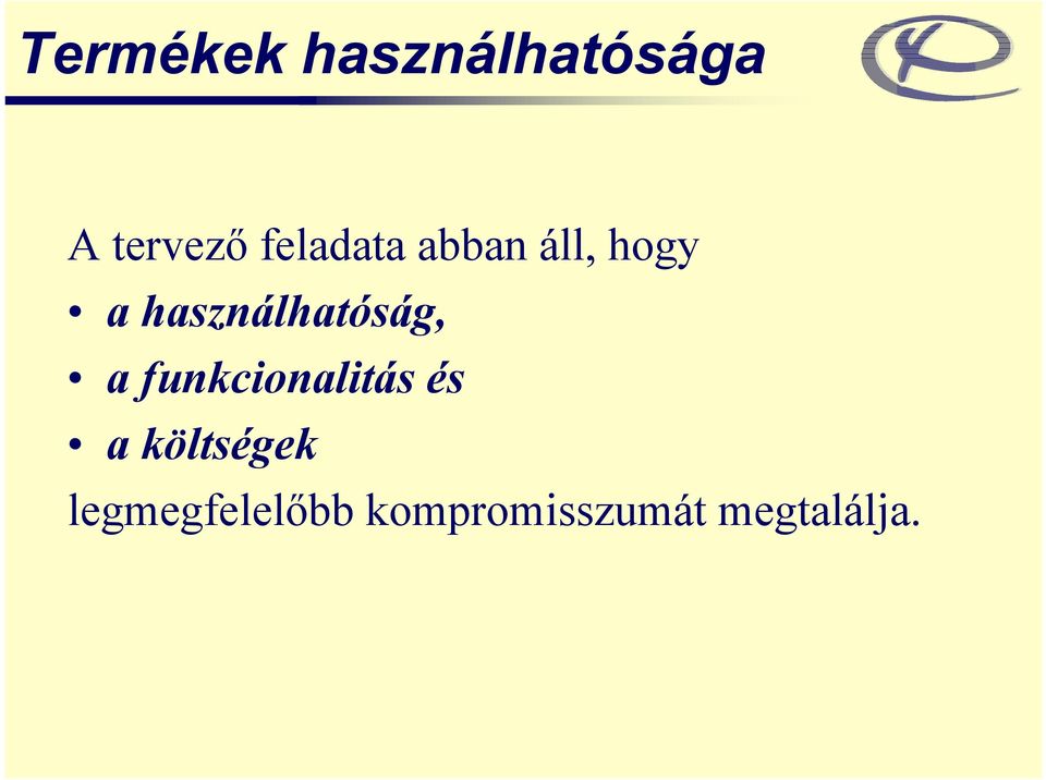 használhatóság, a funkcionalitás és a