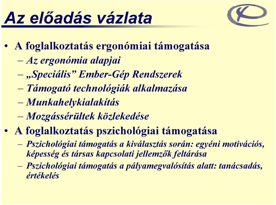 foglalkoztatás pszichológiai támogatása Pszichológiai támogatás a kiválasztás során: egyéni motivációs,