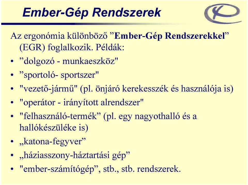 önjáró kerekesszék és használója is) "operátor - irányított alrendszer" "felhasználó-termék