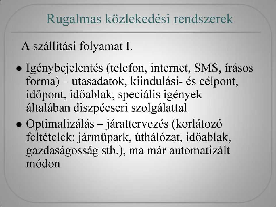 és célpont, időpont, időablak, speciális igények általában diszpécseri