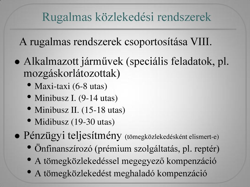 (15-18 utas) Midibusz (19-30 utas) Pénzügyi teljesítmény (tömegközlekedésként elismert-e)