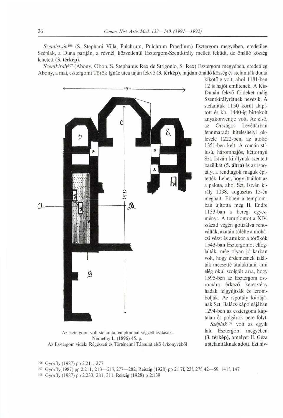 Szentkirály 1 (Abony, Obon, S. Stephanus Rex de Strigonio, S. Rex) Esztergom megyében, eredetileg Abony, a mai, esztergomi Török Ignác utca táján fekvő (3.