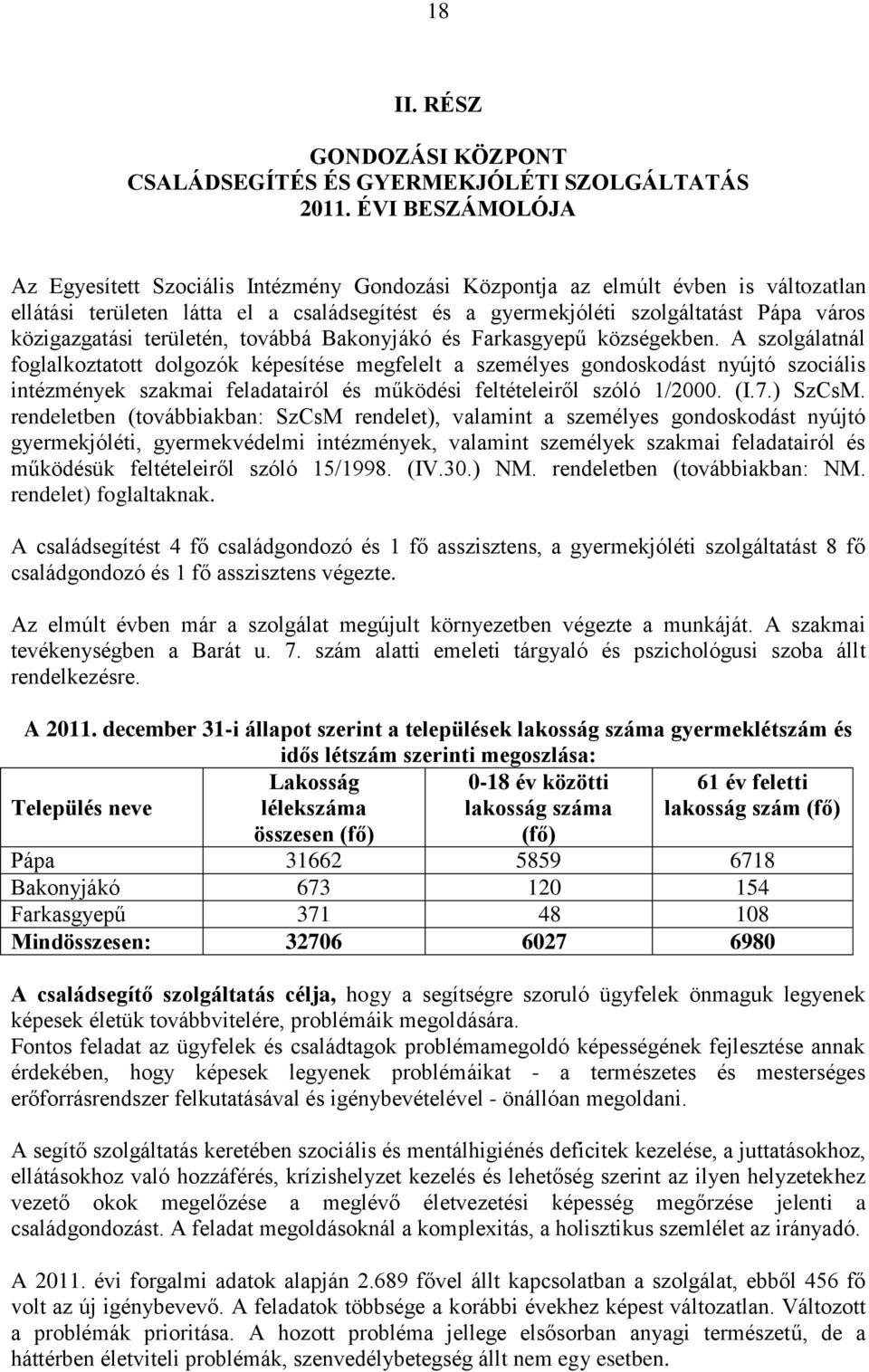 közigazgatási területén, továbbá Bakonyjákó és Farkasgyepű községekben.