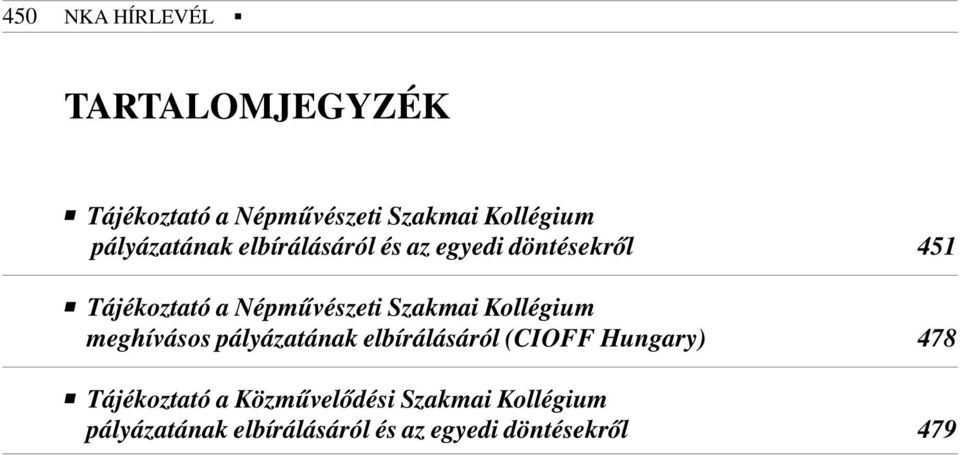 Szakmai Kollégium meghívásos pályázatának elbírálásáról (CIOFF Hungary) 478