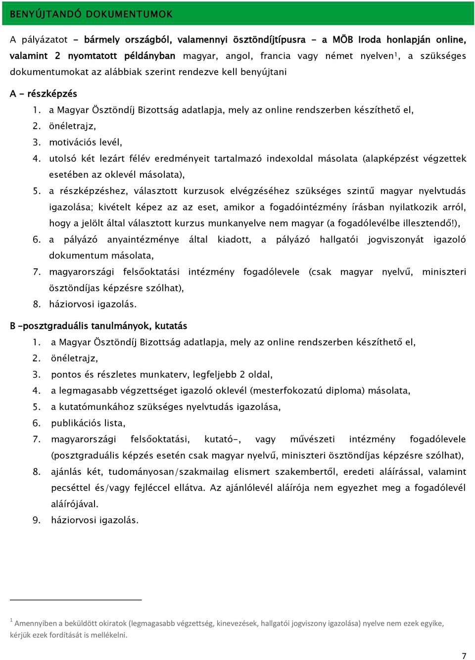 utolsó két lezárt félév eredményeit tartalmazó indexoldal másolata (alapképzést végzettek esetében az oklevél másolata), 5.