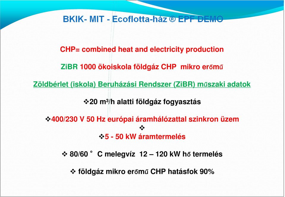 földgáz fogyasztás 400/230 V 50 Hz európai áramhálózattal szinkron üzem 5-50 kw