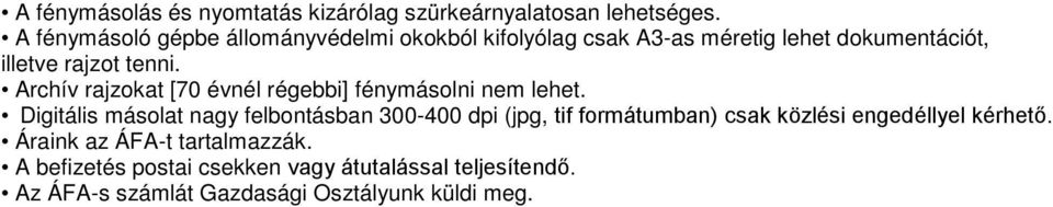 Archív rajzokat [70 évnél régebbi] fénymásolni nem lehet.