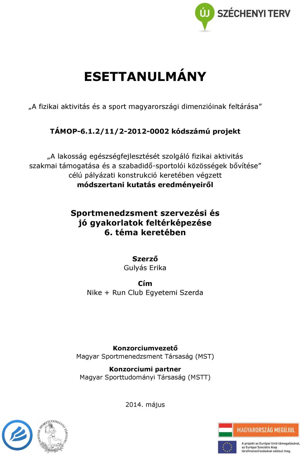 közösségek bővítése célú pályázati konstrukció keretében végzett módszertani kutatás eredményeiről Sportmenedzsment szervezési és jó gyakorlatok