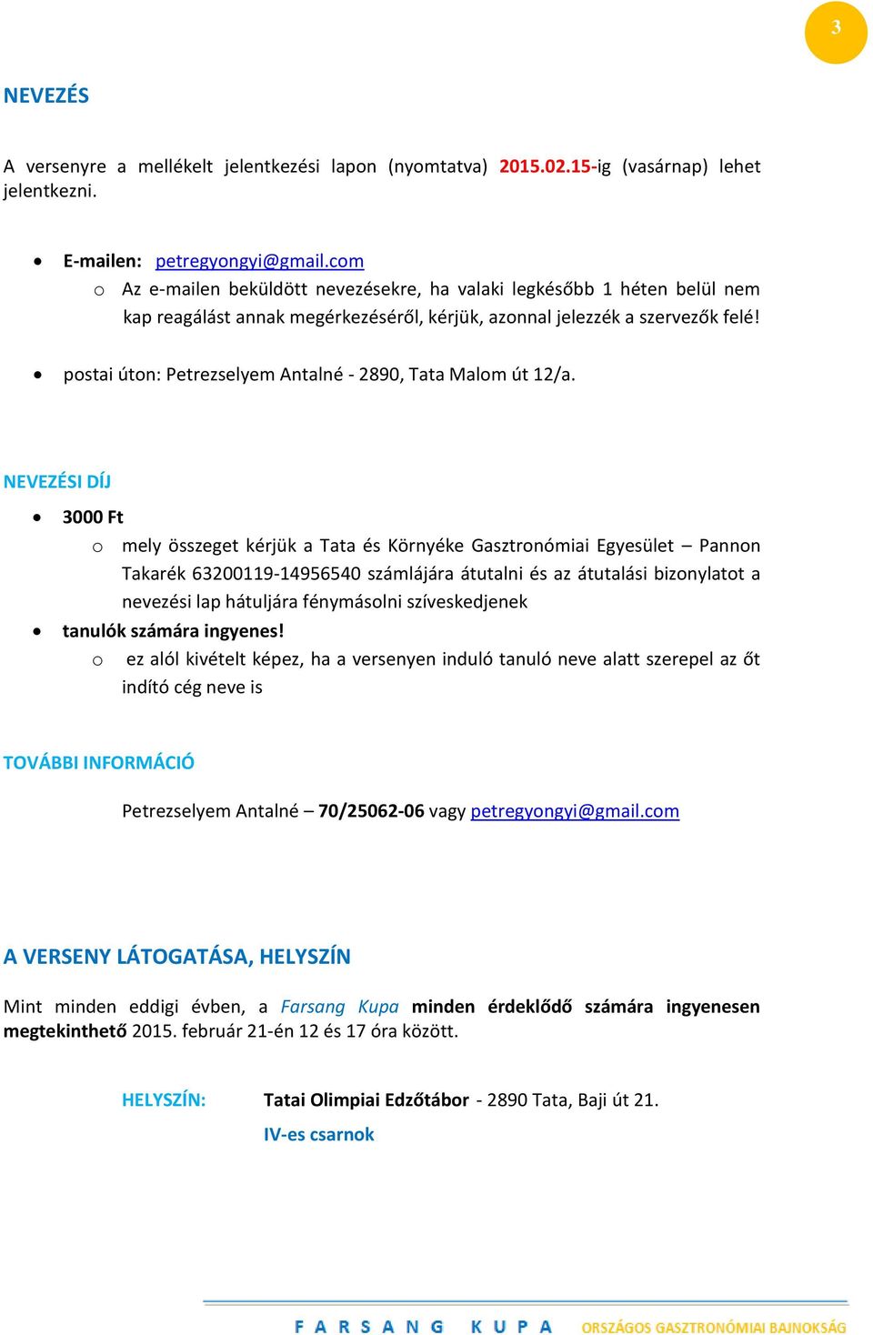 postai úton: Petrezselyem Antalné - 2890, Tata Malom út 12/a.