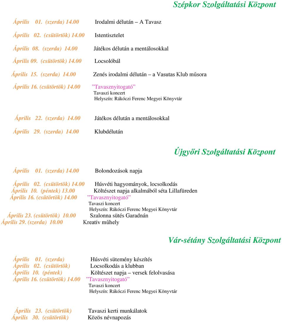 00 Április 15. (szerda) 14.00 Április 16. (csütörtök) 14.