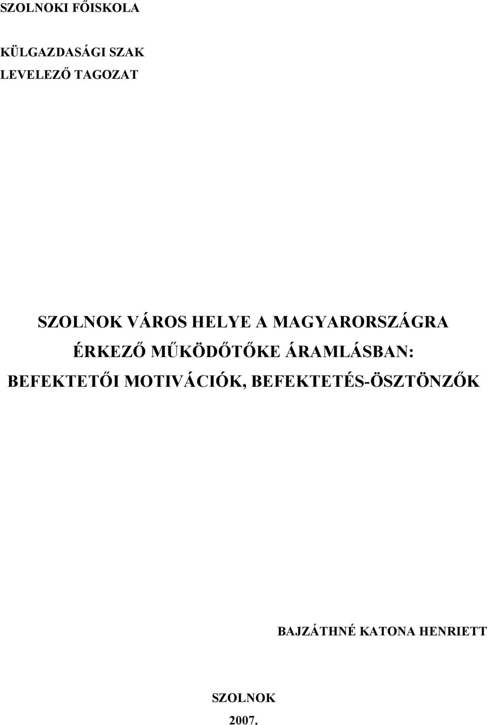 ÉRKEZŐ MŰKÖDŐTŐKE ÁRAMLÁSBAN: BEFEKTETŐI