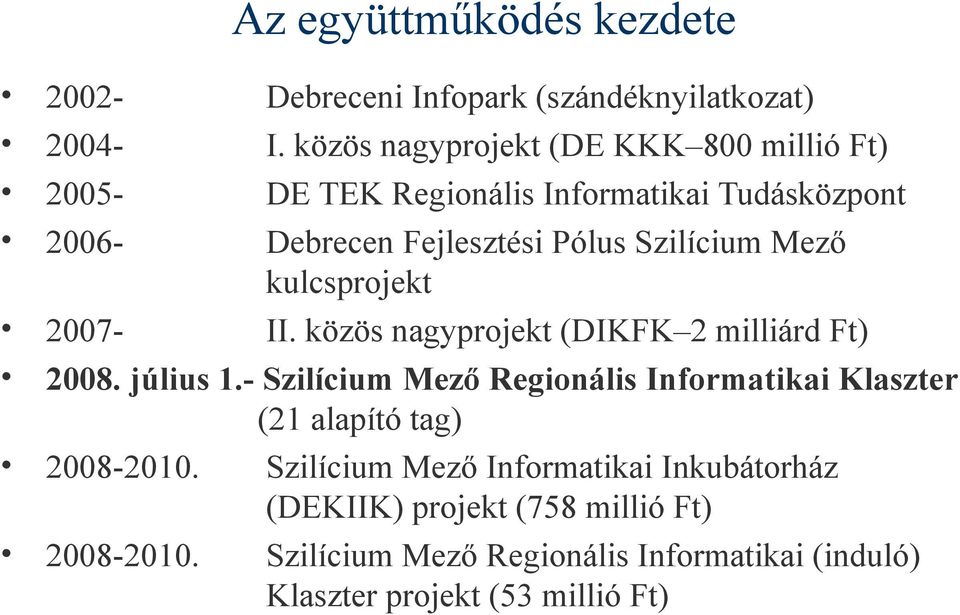 kulcsprojekt 2007II. közös nagyprojekt (DIKFK 2 milliárd Ft) 2008. július 1.