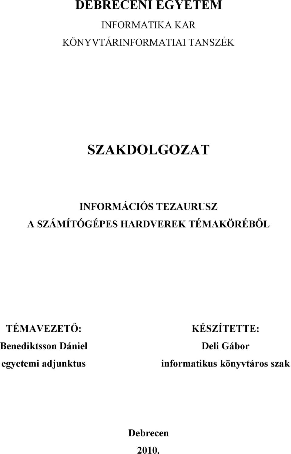 TÉMAKÖRÉBŐL TÉMAVEZETŐ: Benediktsson Dániel egyetemi adjunktus