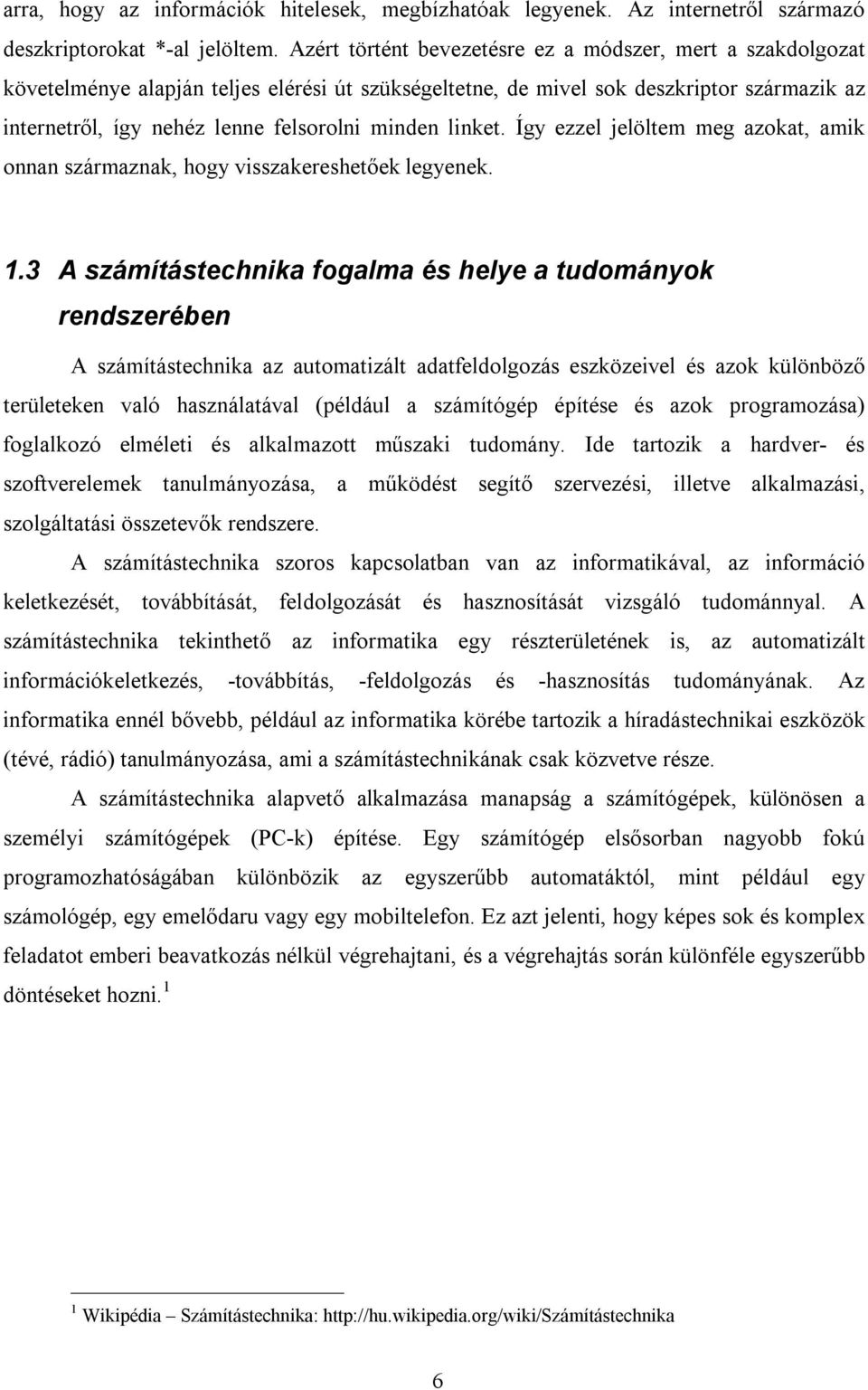 linket. Így ezzel jelöltem meg azokat, amik onnan származnak, hogy visszakereshetőek legyenek. 1.