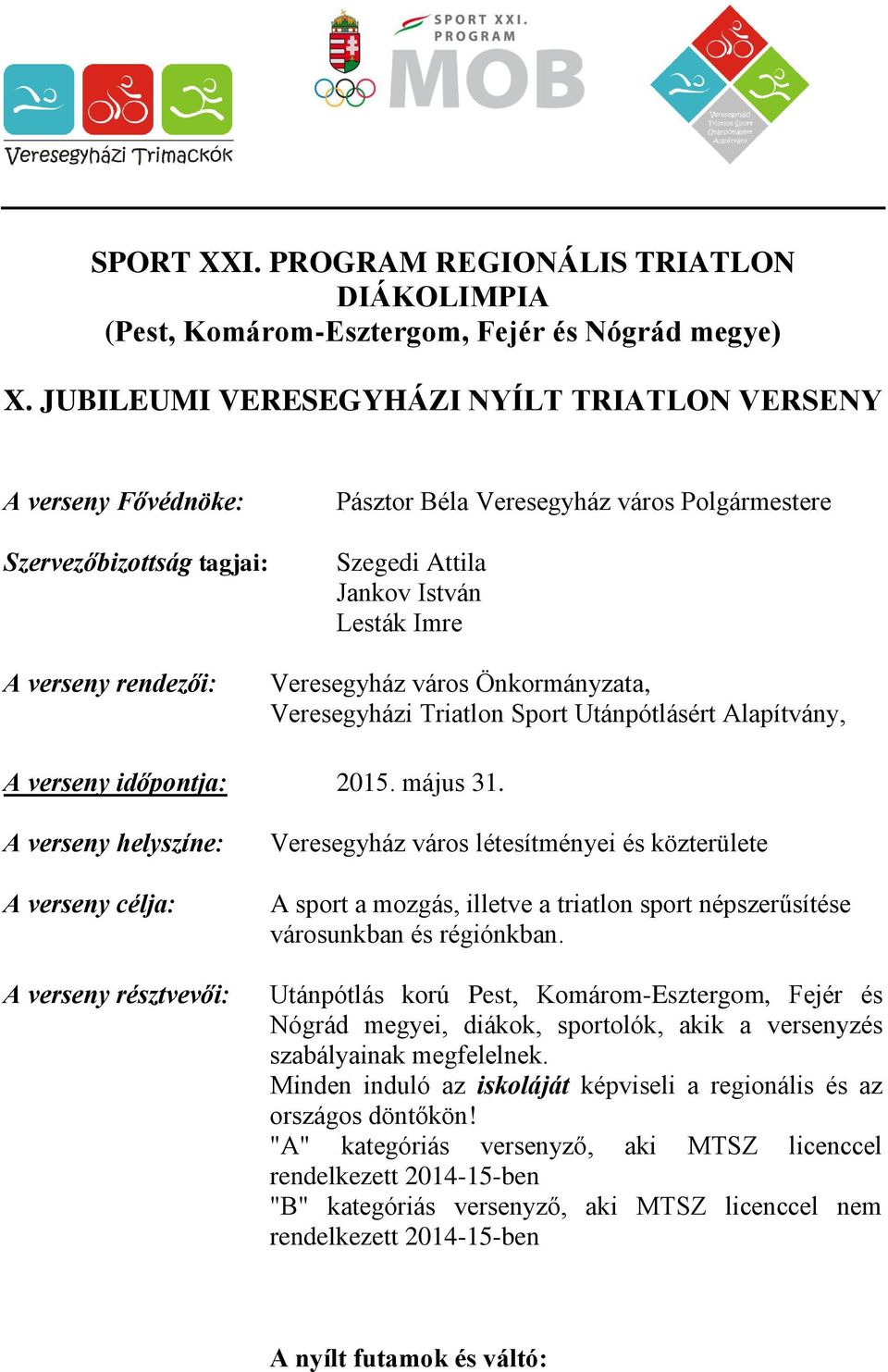 Veresegyház város Önkormányzata, Veresegyházi Triatlon Sport Utánpótlásért Alapítvány, A verseny időpontja: 2015. május 31.