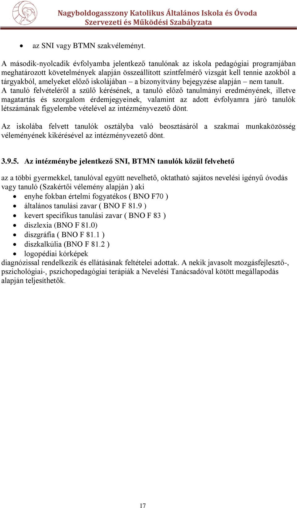 amelyeket előző iskolájában a bizonyítvány bejegyzése alapján nem tanult.