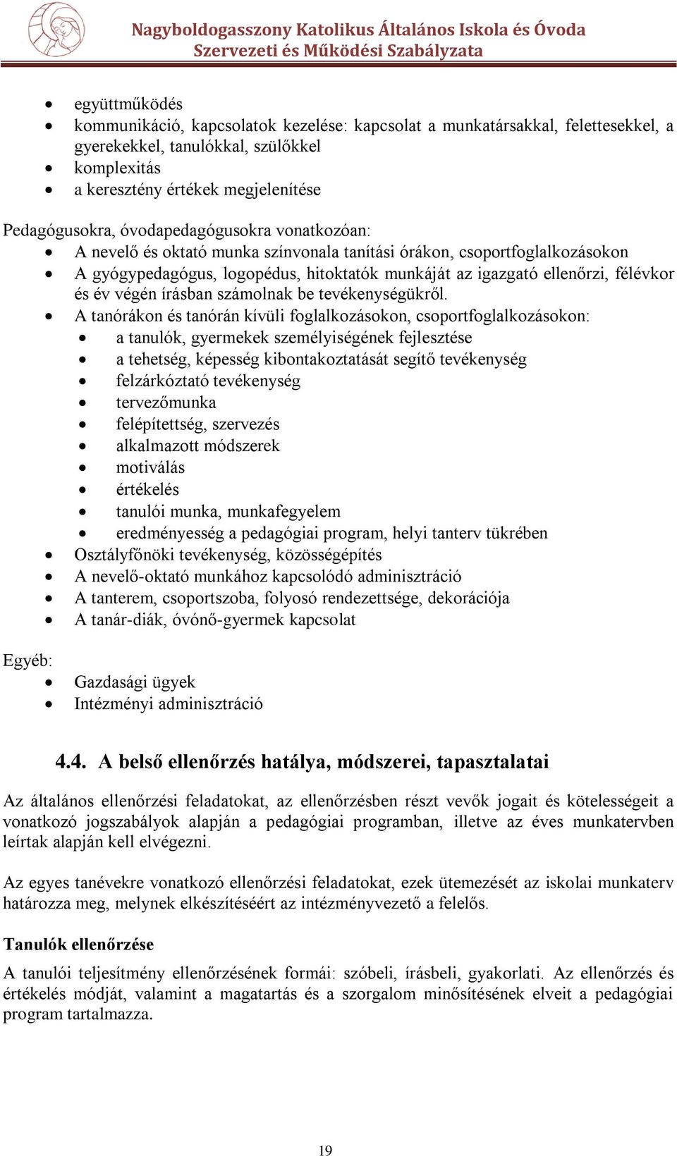 végén írásban számolnak be tevékenységükről.