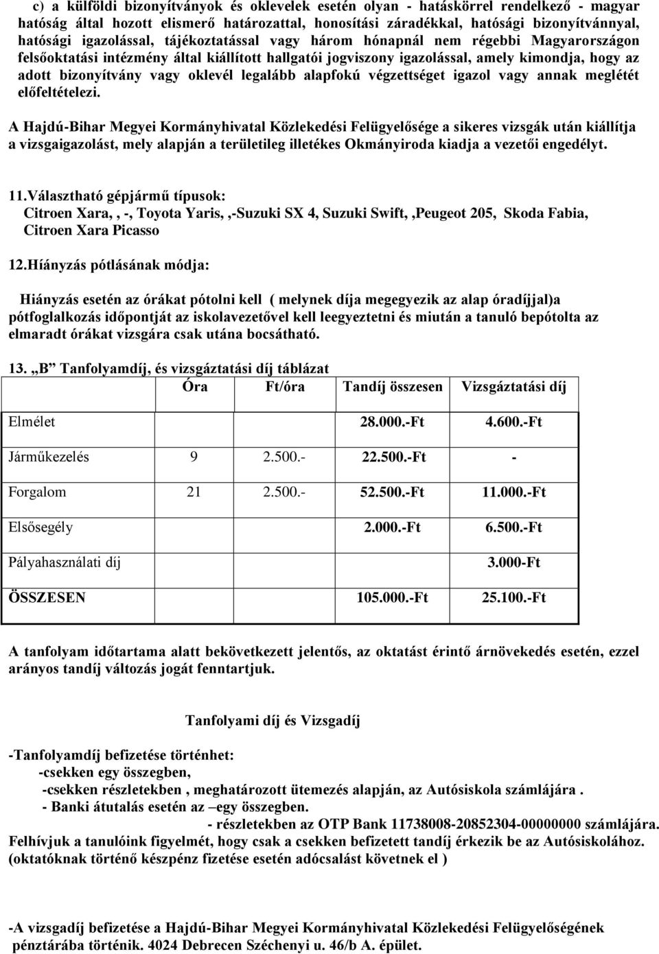 oklevél legalább alapfokú végzettséget igazol vagy annak meglétét előfeltételezi.