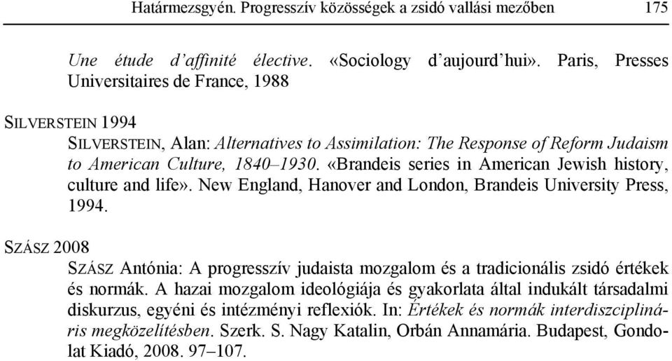 «Brandeis series in American Jewish history, culture and life». New England, Hanover and London, Brandeis University Press, 1994.