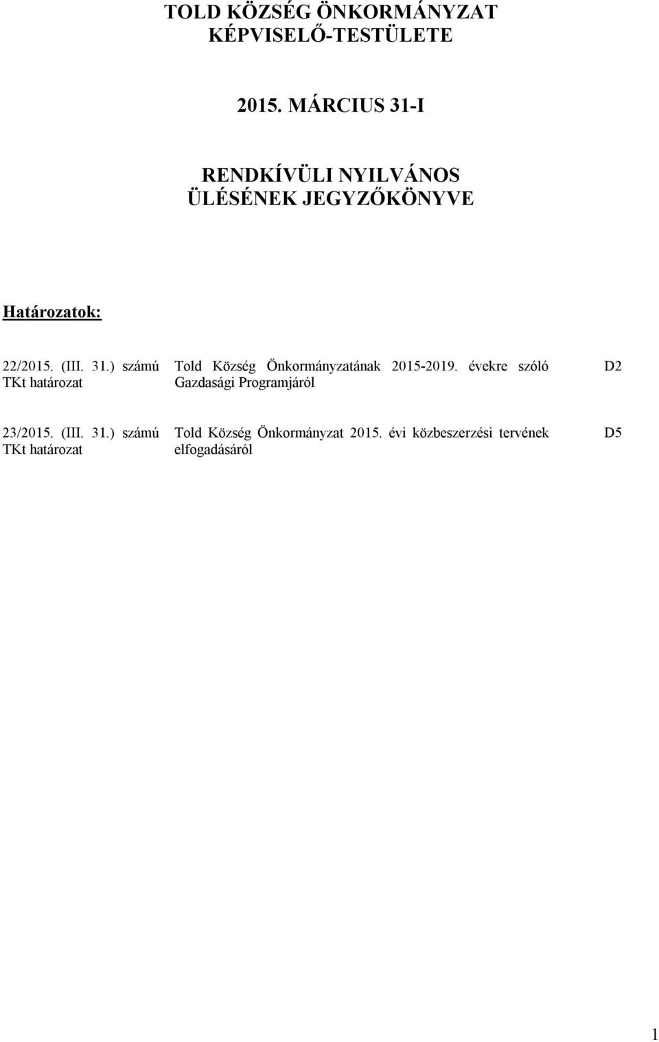 évekre szóló Gazdasági Programjáról D2 23/2015. (III. 31.