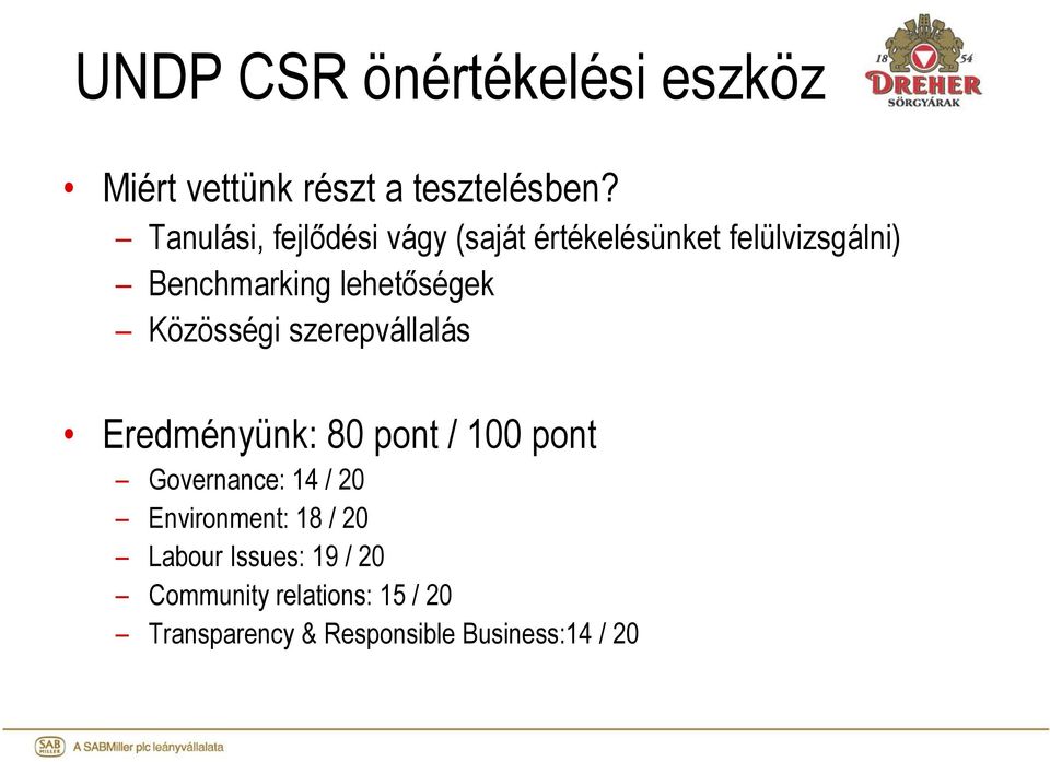 lehetőségek Közösségi szerepvállalás Eredményünk: 80 pont / 100 pont Governance: 14 /