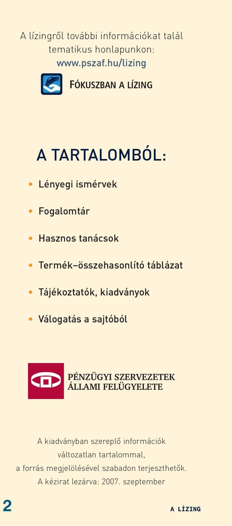 összehasonlító táblázat Tájékoztatók, kiadványok Válogatás a sajtóból PÉNZÜGYI SZERVEZETEK ÁLLAMI