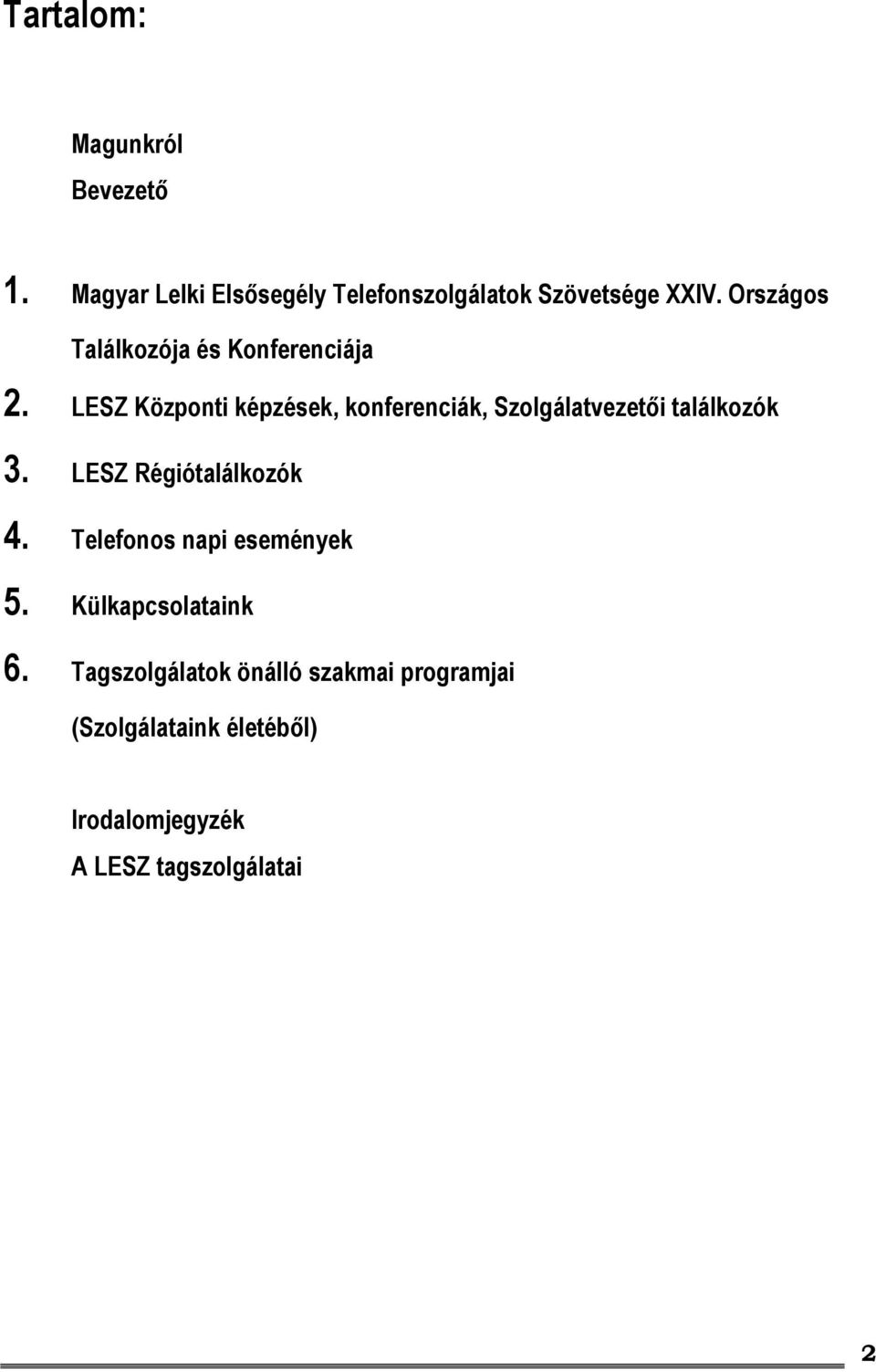 LESZ Központi képzések, konferenciák, Szolgálatvezetői találkozók 3. LESZ Régiótalálkozók 4.