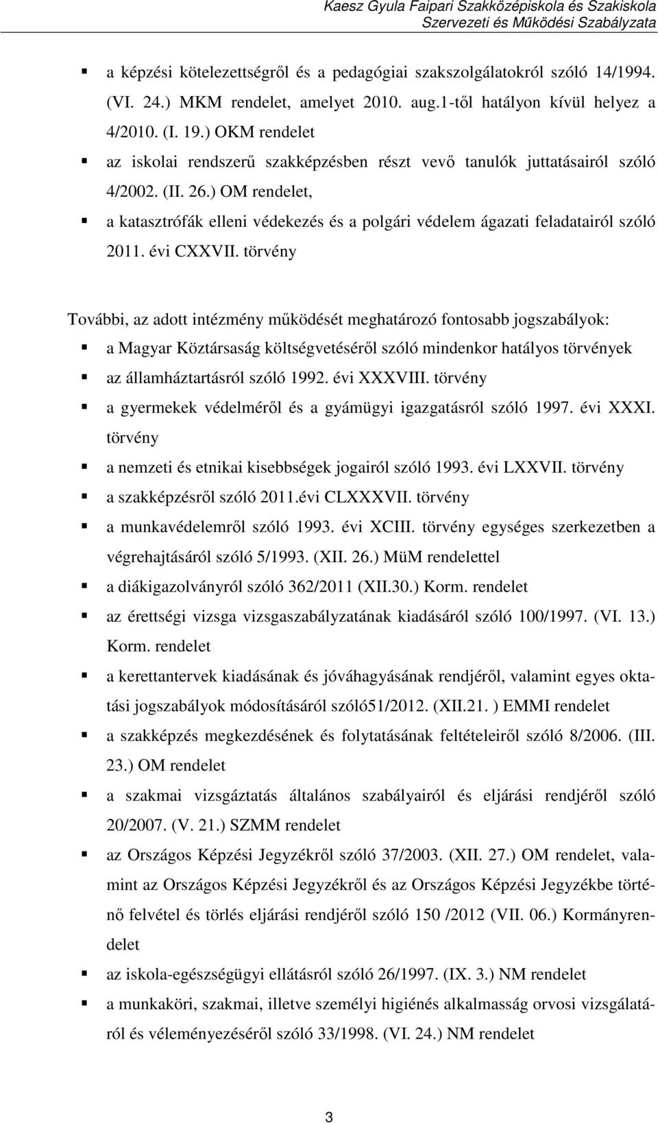 ) OM rendelet, a katasztrófák elleni védekezés és a polgári védelem ágazati feladatairól szóló 2011. évi CXXVII.