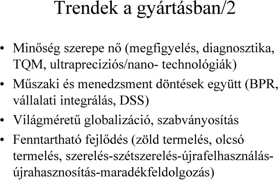 vállalati integrálás, DSS) Világméretű globalizáció, szabványosítás Fenntartható