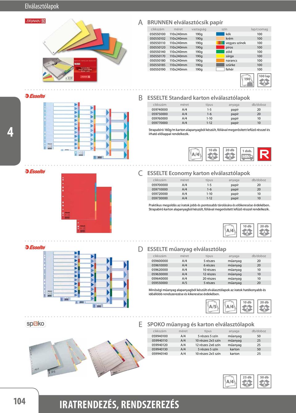 100 SSLT Standard karton elválasztóok cikkszám méret típus anyaga db/doboz 05970000 1-5 papír 20 059750000 1-6 papír 20 059760000 1-10 papír 10 059770000 1-12 papír 10 Strapabíró 160g/m karton