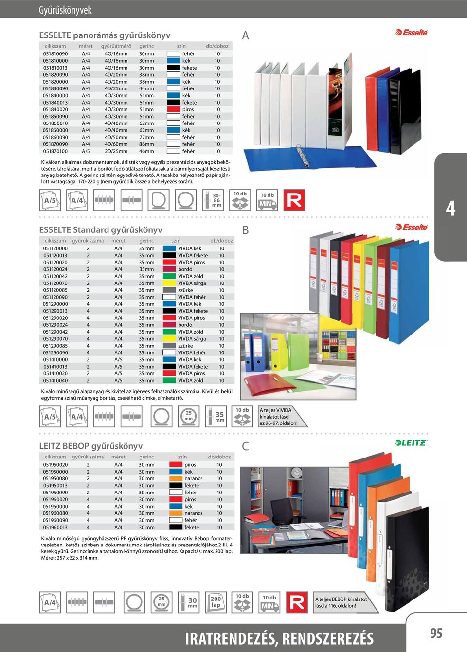 /0mm 62mm fehér 10 051860000 /0mm 62mm kék 10 051860090 /50mm 77mm fehér 10 051870090 /60mm 86mm fehér 10 051870100 /5 2/25mm 6mm fehér 10 Kiválóan alkalmas dokumentumok, árlisták vagy egyéb