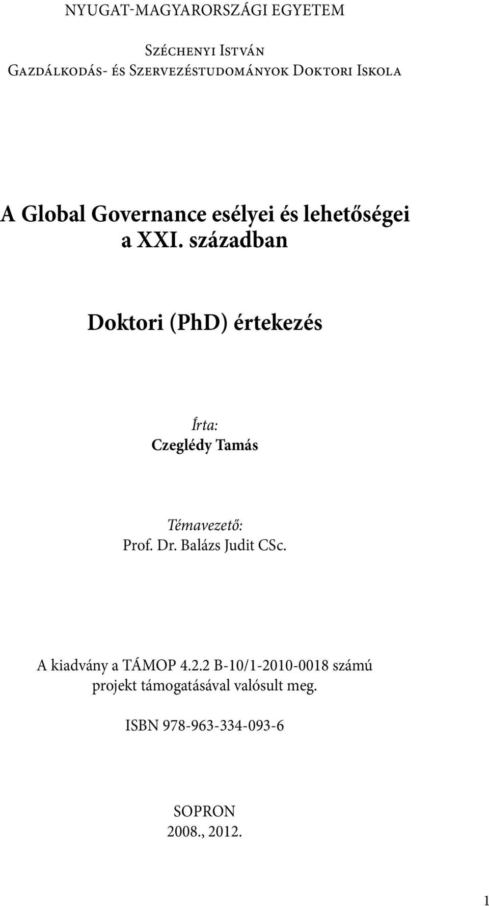 században Doktori (PhD) értekezés Írta: Czeglédy Tamás Témavezető: Prof. Dr.