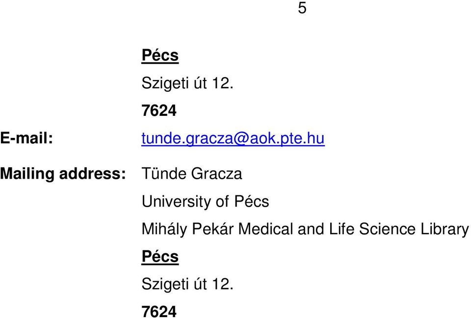 hu Mailing address: Tünde Gracza University
