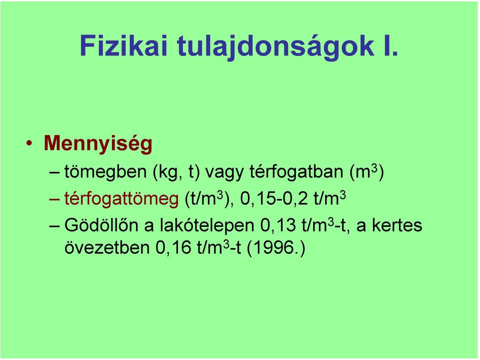 ) térfogattömeg (t/m 3 ), 0,15-0,2 t/m 3