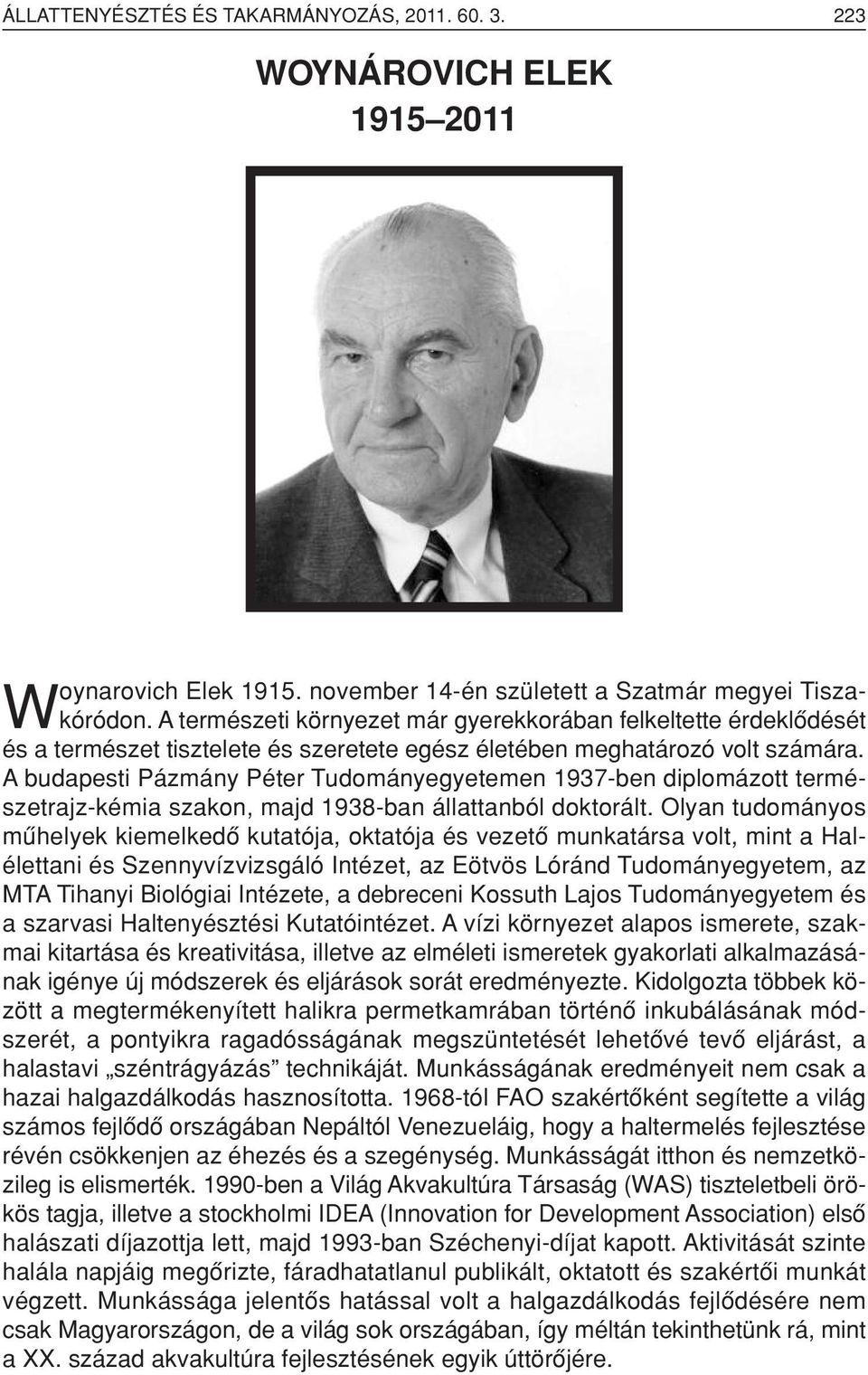 A budapesti Pázmány Péter Tudományegyetemen 1937-ben diplomázott természetrajz-kémia szakon, majd 1938-ban állattanból doktorált.