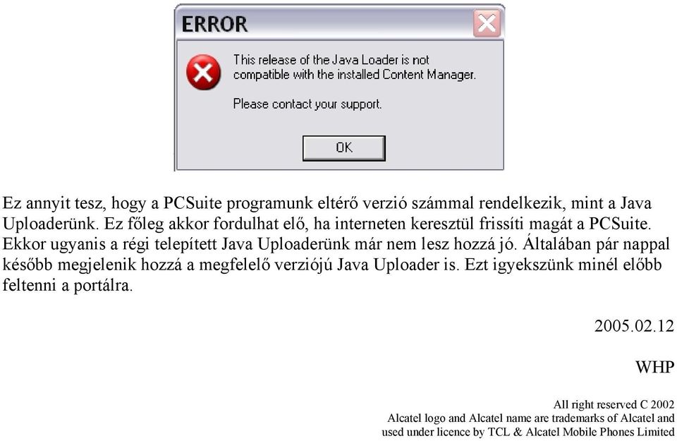 Ekkor ugyanis a régi telepített Java Uploaderünk már nem lesz hozzá jó.