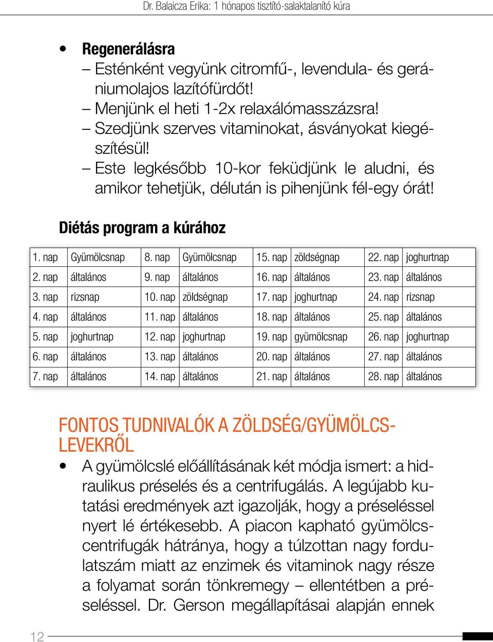 nap joghurtnap 2. nap általános 9. nap általános 16. nap általános 23. nap általános 3. nap rizsnap 10. nap zöldségnap 17. nap joghurtnap 24. nap rizsnap 4. nap általános 11. nap általános 18.