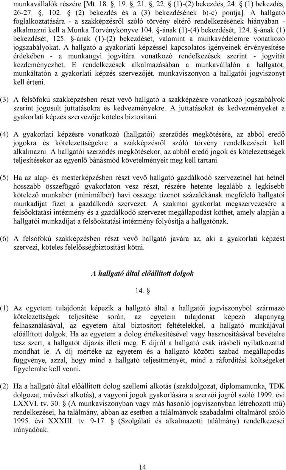 -ának (1)-(2) bekezdését, valamint a munkavédelemre vonatkozó jogszabályokat.