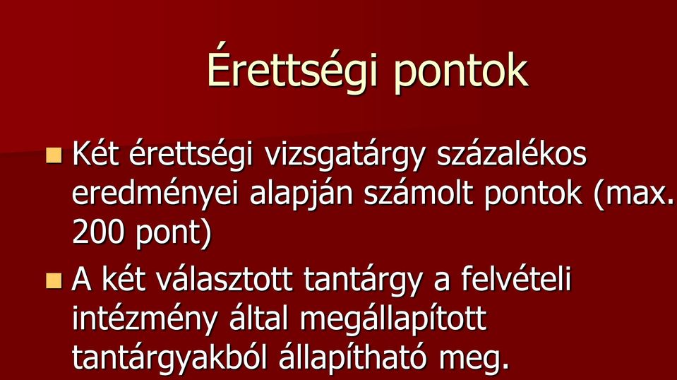 200 pont) A két választott tantárgy a felvételi