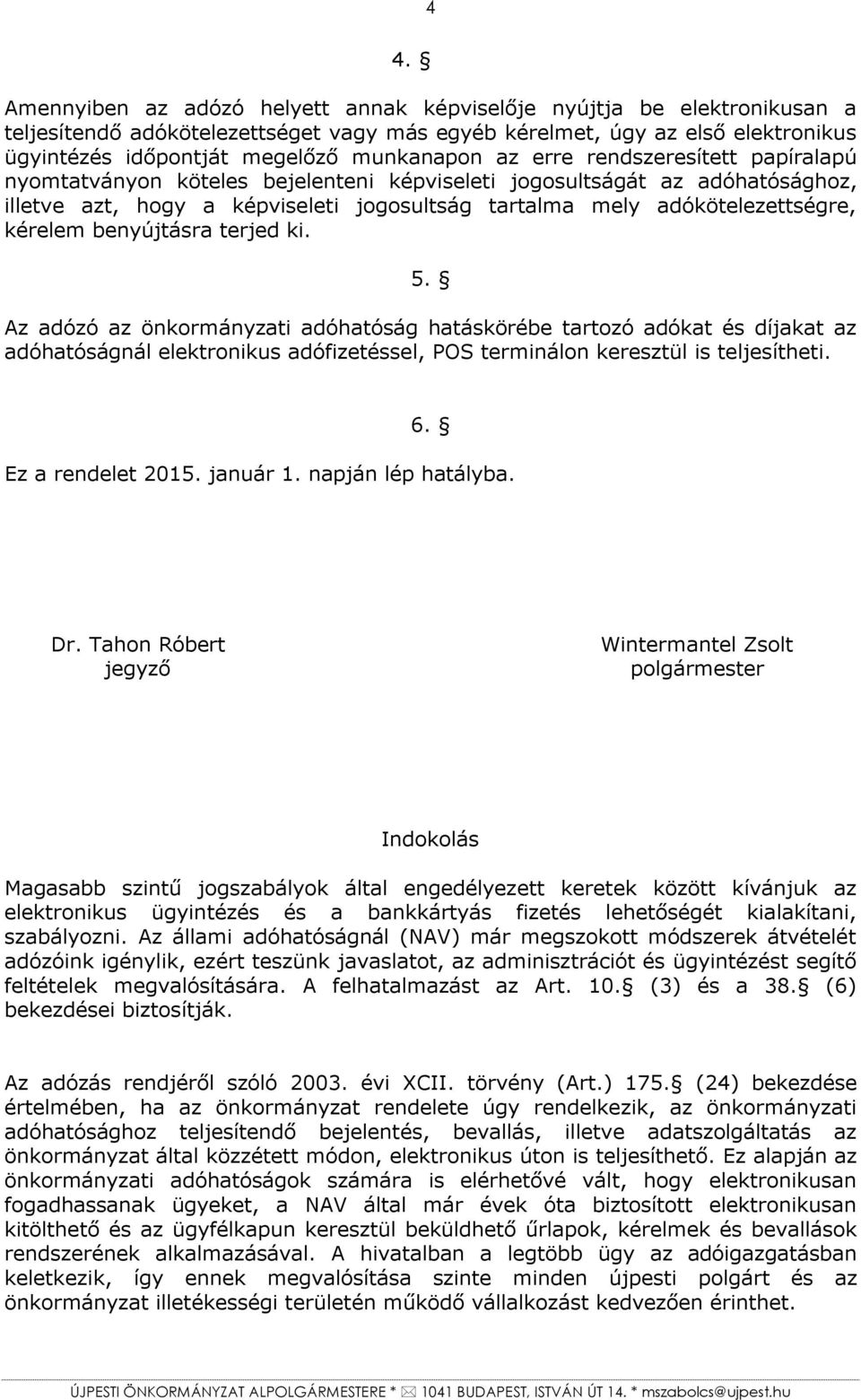 adókötelezettségre, kérelem benyújtásra terjed ki. 5.