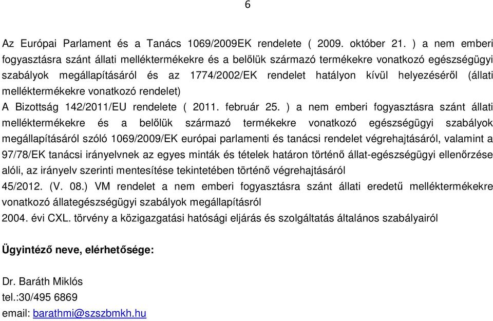 (állati melléktermékekre vonatkozó rendelet) A Bizottság 142/2011/EU rendelete ( 2011. február 25.