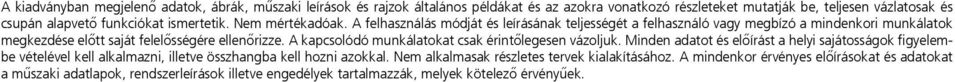 A kapcsolódó munkálatokat csak érintőlegesen vázoljuk. Minden adatot és előírást a helyi sajátosságok figyelembe vételével kell alkalmazni, illetve összhangba kell hozni azokkal.