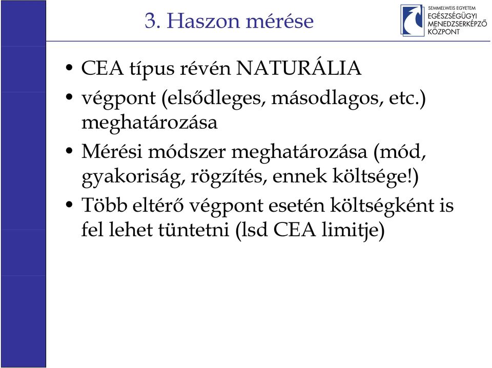 ) meghatározása Mérési módszer meghatározása (mód, gyakoriság,